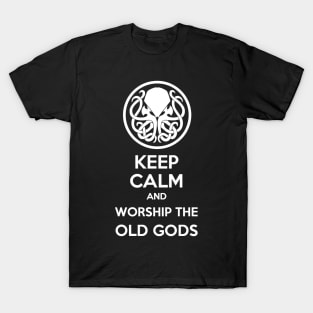 Keep Calm And Worship The Old Gods T-Shirt